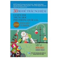 30 Bộ Đề Trắc Nghiệm Luyện Thi THPT Quốc Gia 2019 - Khoa Học Tự Nhiên (Vật Lí - Hóa Học - Sinh Học)