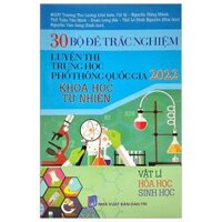 30 Bộ Đề Trắc Nghiệm - Luyện Thi THPT Quốc Gia 2022 - Vật Lí - Hóa Học - Sinh Học