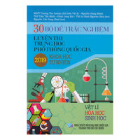 30  Bộ Đề Trắc Nghiệm Luyện Thi THPTQG 2019 - Khoa Học Tự Nhiên Vật Lí - Hóa Học - Sinh Học