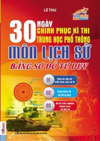 30 Ngày Chinh Phục Kì Thi Trung Học Phổ Thông Môn Lịch Sử Bằng Sơ Đồ Tư Duy