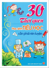 30 Thói Quen Học Sinh Tiểu Học Cần Phải Rèn Luyện