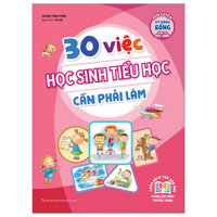 30 Việc Học Sinh Tiểu Học Cần Phải Làm (Tái Bản 2023)