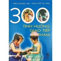 300 Tình Huống Giao Tiếp Sư Phạm