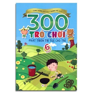 300 Trò Chơi Phát Triển Trí Tuệ Cho Trẻ (6 Tuổi) Tác giả Cung Huân