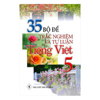 35 Bộ Đề Trắc Nghiệm Và Tự Luận Tiếng Việt 5