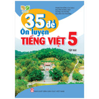 35 Đề Ôn Luyện Tiếng Việt 5 - Tập 2 (Kết Nối)