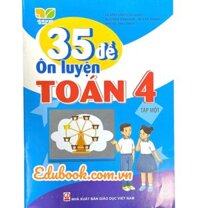 35 đề ôn luyện toán lớp 4 tập 1 - Kết nối tri thức với cuộc sống