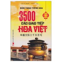 3500 Câu Giao Tiếp Hoa Việt (Tb 2016)