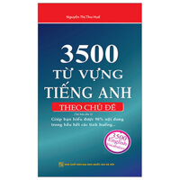 3500 Từ Vựng Tiếng Anh Theo Chủ Đề (Tái Bản 2023)