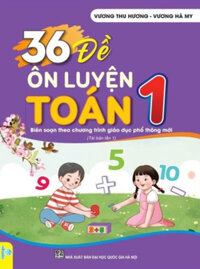 36 Đề Ôn Luyện Toán 1 Biên Soạn Theo Chương Trình GDPT Mới - ND