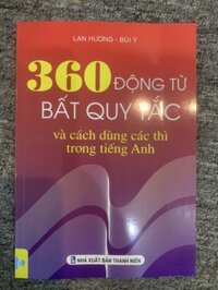 360 Động Từ Bất Quy Tắc Và Cách Dùng Các Thì Trong Tiếng Anh