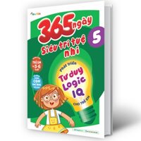 365 Ngày Siêu Trí Tuệ Nhí - Phát Triển Tư Duy Logic IQ Cho Trẻ Em 5