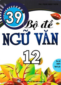 39 Bộ Đề Ngữ Văn 12