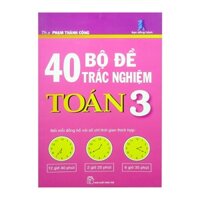 40 Bộ Đề Trắc Nghiệm Toán Lớp 3