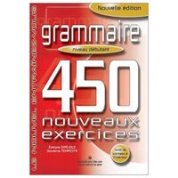 450 Nouveaux Exercices - Grammaire (Niveau Débutant)