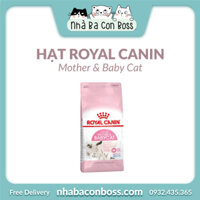 [4kg] Hạt Cho Mèo Royal Canin Mother & Baby