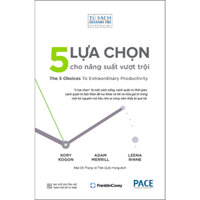 5 Lựa Chọn Cho Năng Suất Vượt Trội (The 5 choices To Extraordinary Productivity) - PACE Books