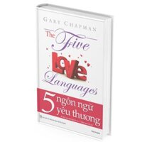 5 Ngôn Ngữ Yêu Thương - The Five Love Languages Tái Bản 2022 - Gary Chapman