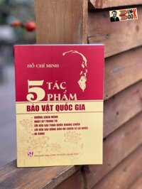 5 TÁC PHẨM BẢO VẬ.T QU.ỐC GIA - Hồ Chí Minh - Nxb Chính trị Quốc Gia Sự thật  bìa mềm