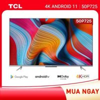 50 4K UHD Android 11 Tivi TCL 55P725 - Gam Màu Rộng , HDR , Dolby Audio - HÀNG CHÍNH HÃNG