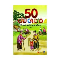 50 Câu Ca Dao Về Tình Cảm Gia Đình (Tập 3)