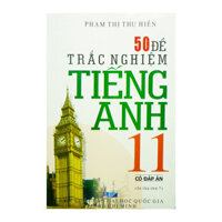 50 Đề Trắc Nghiệm Tiếng Anh Lớp 11 ( Có Đáp Án)