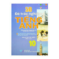 50 Đề Trắc Nghiệm Tiếng Anh Lớp 10