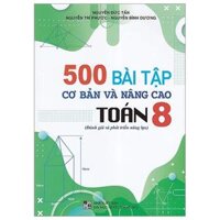 500 Bài Tập Cơ Bản Và Nâng Cao Toán 8