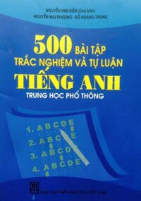 500 bài tập trắc nghiệm và tự luận Tiếng Anh THPT