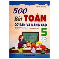 500 Bài Toán Cơ Bản Và Nâng Cao 5 (Theo Chương Trình GDPT Mới)