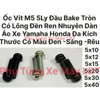 (50Con) Ốc Vít M5 5Ly Đầu Bake Tròn Có Lông Đền Ren Nhuyễn Dàn Áo Xe Yamaha Honda Đa Kích Thước Có Màu Đen -Sáng -Rêu Cl