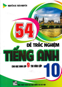 54 Đề Trắc Nghiệm Tiếng Anh Cho Học Sinh Lớp 9 Thi Vào Lớp 10