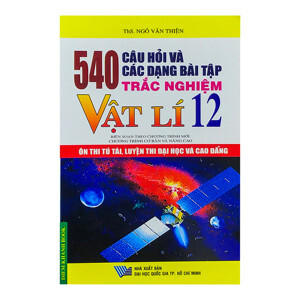 540 câu hỏi & bài tập trắc nghiệm Vật lí 12