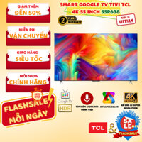 55P638 Smart Google TV Tivi TCL 4K 55 Inch 55P638, Tìm Kiếm Giọng Nói Tiếng Việt