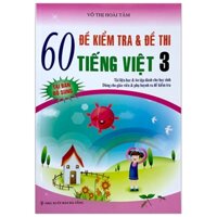 60 Đề Kiểm Tra Và Đề Thi Tiếng Việt 3