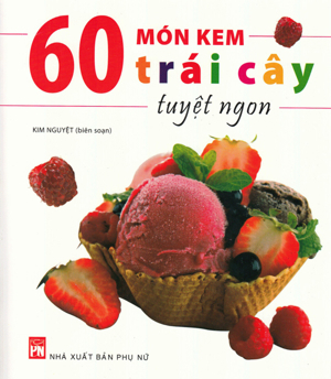 60 món kem trái cây tuyệt ngon - Kim Nguyệt