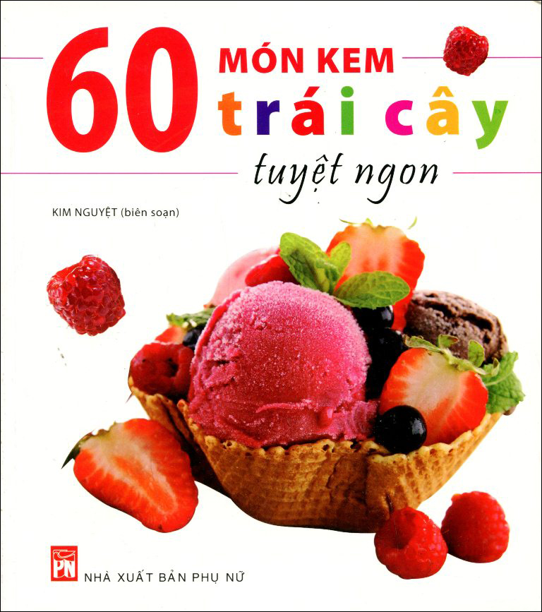 60 Món Kem Trái Cây Tuyệt Ngon - tái bản