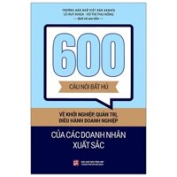 600 Câu Nói Bất Hủ Về Khởi Nghiệp, Quản Trị, Điều Hành Doanh Nghiệp Của Các Doanh Nhân Xuất Sắc