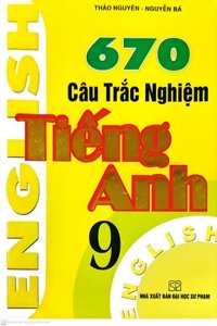 670 Câu Trắc Nghiệm Tiếng Anh 9