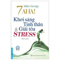7 Aha Khơi Sáng Tinh Thần &amp; Giải Tỏa Stress