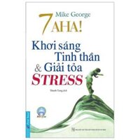 7 Aha Khơi Sáng Tinh Thần &amp; Giải Tỏa Stress