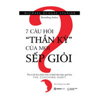 7 Câu Hỏi Thần Kỳ Của Mọi Sếp Giỏi - tiếng nói dẫn đường cho bạn, là người dẫn lối bạn vươn đến sự vĩ đại