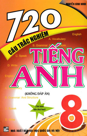 720 CÂU TRẮC NGHIỆM TIẾNG ANH 8