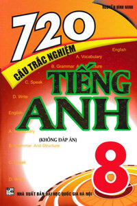 720 Câu Trắc Nghiệm Tiếng Anh 8 (Không Đáp Án)