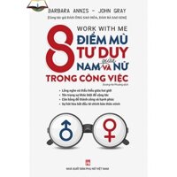 8 Điểm Mù Tư Duy Giữa Nam Và Nữ Trong Công Việc - Barbara Annis  PN