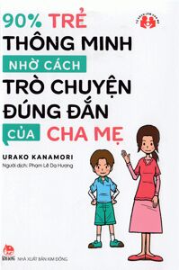 90% Trẻ Thông Minh Nhờ Cách Trò Chuyện Đúng Đắn Của Cha Mẹ
