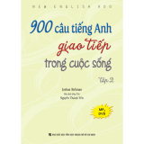 900 Câu Tiếng Anh Giao Tiếp Trong Cuộc Sống - Tập 2 (Dùng Kèm MP3, DVD)