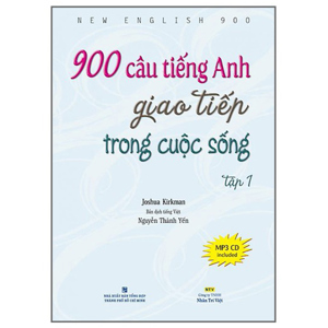 900 Câu Tiếng Anh Giao Tiếp Trong Cuộc Sống - Tập 1 , Kèm MP3 , DVD)