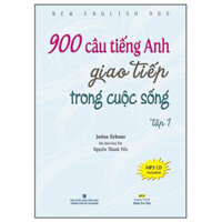 900 Câu Tiếng Anh Giao Tiếp Trong Cuộc Sống - Tập 1 Kèm file MP3  Tái Bản