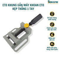 ➡️ Eto khung gắn máy khoan - eto kẹp thẳng 1 tay cầm độ mở 67mm